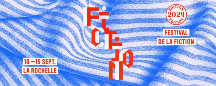 Le festival de la fiction TV de La Rochelle du 10 au 15 Septembre, voici le programme complet et notre dispositif Chut on écoute la télé